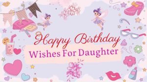 HAPPY BIRTHDAY WISHES FOR DAUGHTER